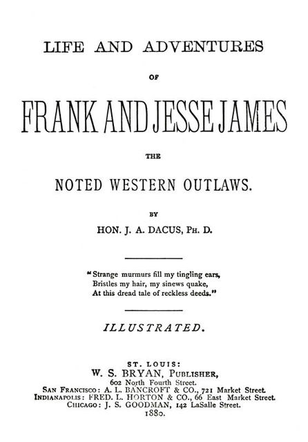 Life and adventures of Frank and Jesse James, the noted western outlaws, J.A. Dacus