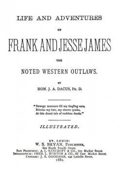 Life and adventures of Frank and Jesse James, the noted western outlaws, J.A. Dacus