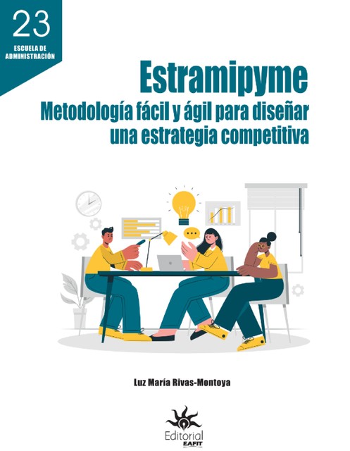 Estramipyme: metodología fácil y ágil para diseñar una estrategia competitiva, Luz María Rivas Montoya