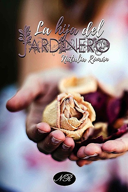 La hija del jardinero (Spanish Edition), Natalia Román