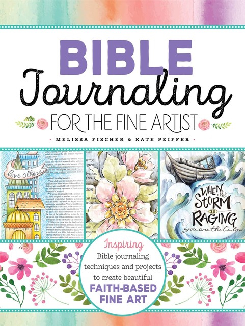 Bible Journaling for the Fine Artist, Melissa Fischer, Kate Peiffer