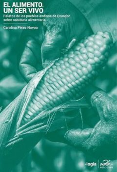 El alimento, un ser vivo, Carolina Pérez