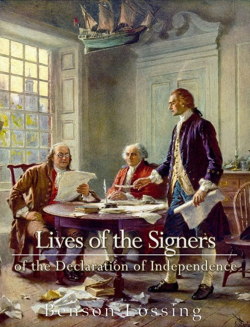 Lives of Signers of the Declaration of Independence, Benson John Lossing