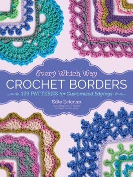 Every Which Way Crochet Borders, Edie Eckman
