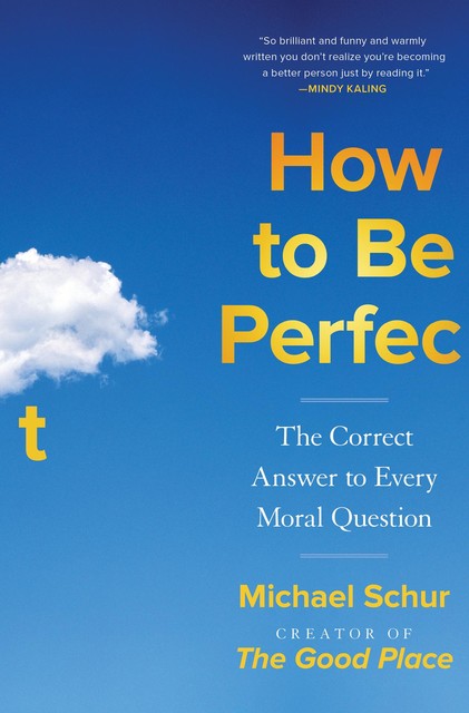 How to Be Perfect, Michael Schur