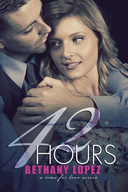 42 Hours (Time for Love, Book 3), Bethany Lopez