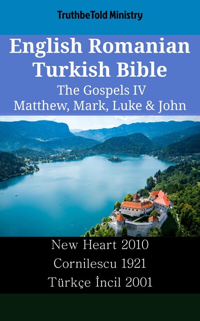 English Romanian Turkish Bible – The Gospels – Matthew, Mark, Luke & John, Joern Andre Halseth