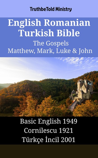 English Romanian Turkish Bible – The Gospels – Matthew, Mark, Luke & John, Joern Andre Halseth