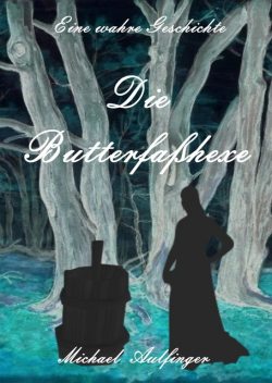 Die Butterfaßhexe, Michael Aulfinger