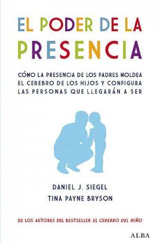 El poder de la presencia, Daniel J. y Tina Payne Siegel y Bryson