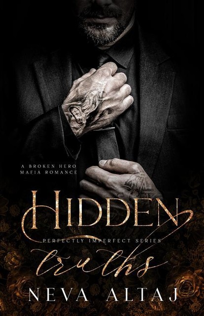 Hidden Truths: A Broken Hero Mafia Romance (Perfectly Imperfect Book 3), Neva Altaj