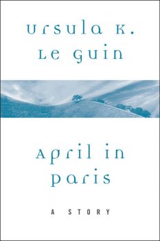 April in Paris, Ursula Le Guin