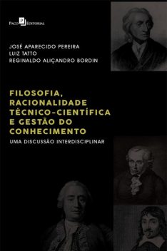 Filosofia, Racionalidade Técnico-Científica e Gestão do Conhecimento, JOSÉ APARECIDO PEREIRA, LUIZ TATTO, REGINALDO ALIÇANDRO BORDIN