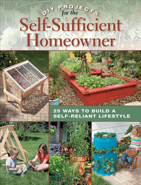 DIY Projects for the Self-Sufficient Homeowner, Betsy Matheson