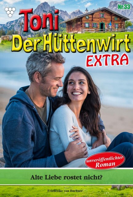 Toni der Hüttenwirt Extra 33 – Heimatroman, Friederike von Buchner