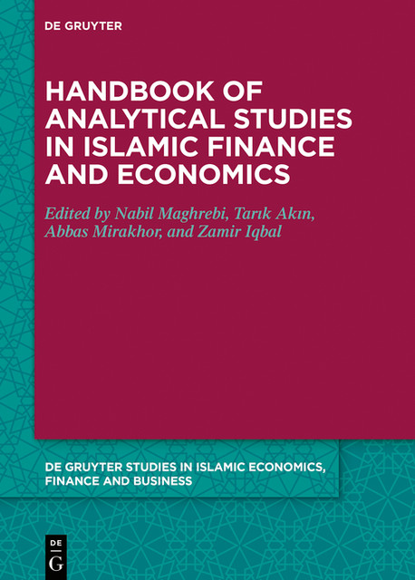 Handbook of Analytical Studies in Islamic Finance and Economics, Abbas Mirakhor, Zamir Iqbal, Tarik Akin, Nabil Maghrebi