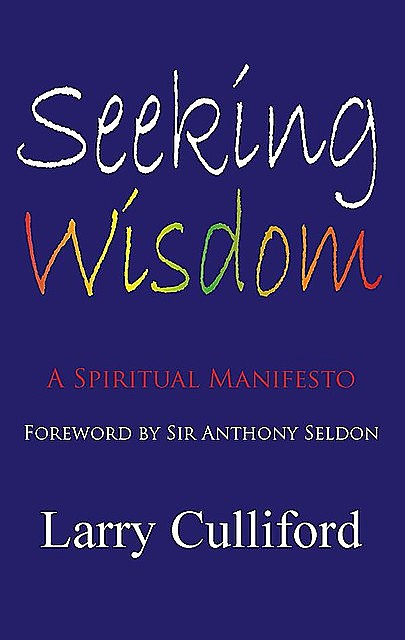 Seeking Wisdom: A Spiritual Manifesto, Larry Culliford