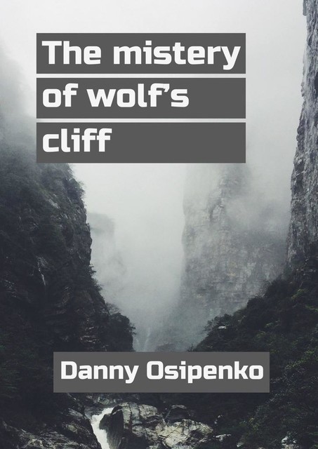 The mystery of wolf’s cliff, Danny Osipenko
