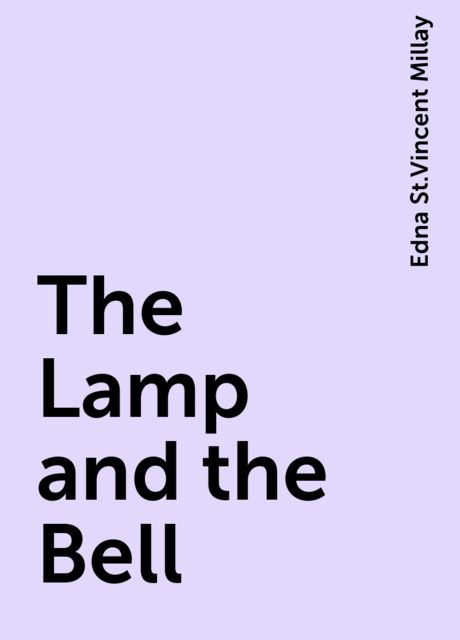 The Lamp and the Bell, Edna St.Vincent Millay