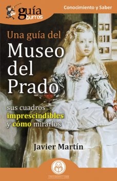 GuíaBurros: Una guía del Museo del Prado, Javier Martín