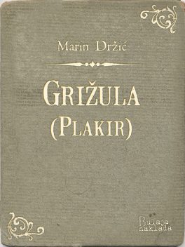 Grižula (Plakir), Marin Držić
