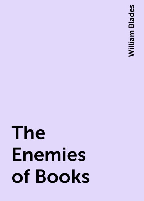 The Enemies of Books, William Blades