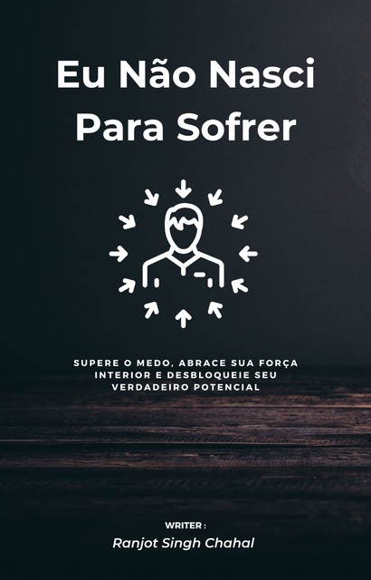 Eu Não Nasci Para Sofrer, Ranjot Singh Chahal