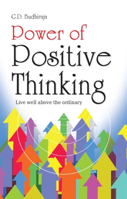 Power of Positive Thinking, G. D BUDHIRAJA