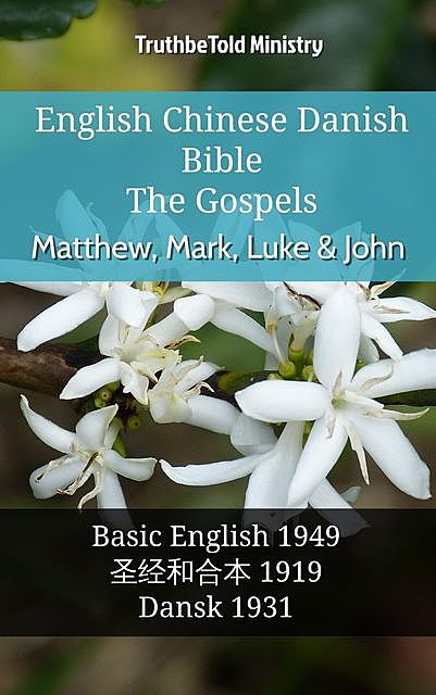 English Chinese Danish Bible – The Gospels – Matthew, Mark, Luke & John, Truthbetold Ministry