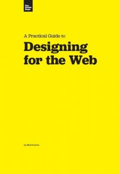 A Practical Guide to Designing for the Web, Mark Boulton