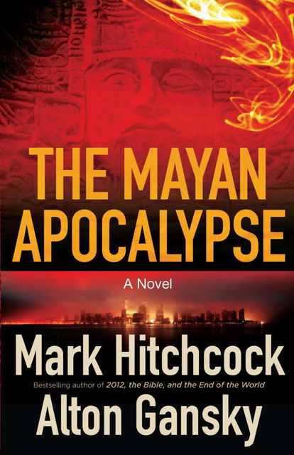 The Mayan Apocalypse, Mark Hitchcock, Alton Gansky