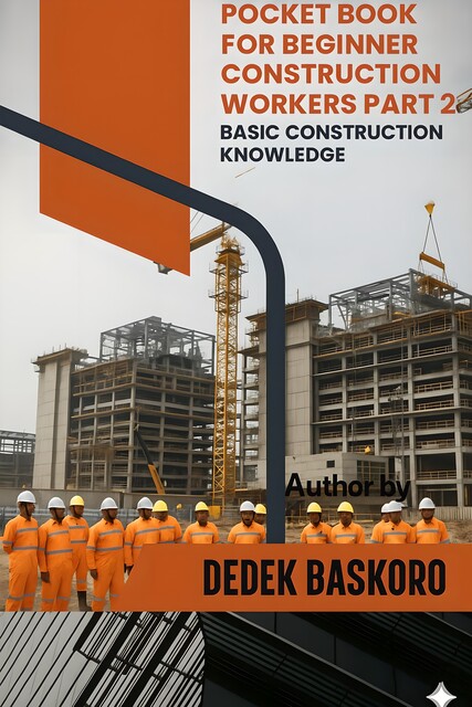 Pocket Book for Beginner Construction Workers Part 2, Dedek Baskoro