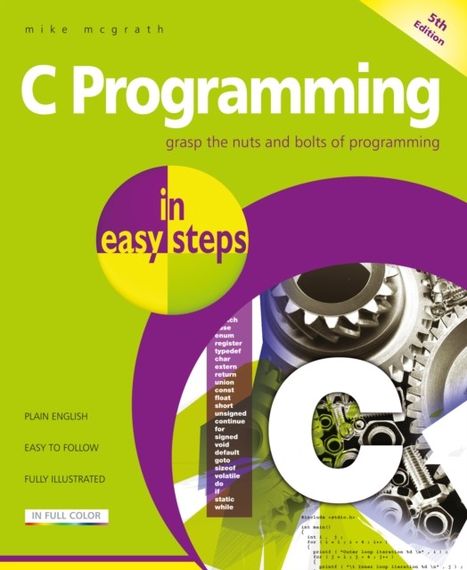 C Programming in easy steps, 5th edition, Mike McGrath