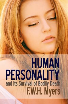 Human Personality and Its Survival of Bodily Death, F.W.H.Myers