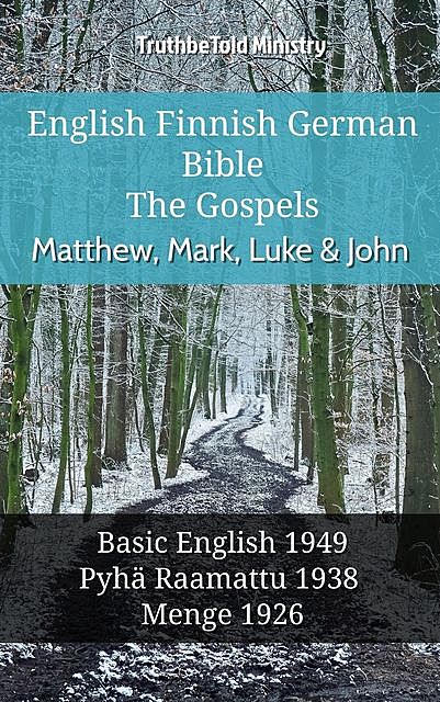 English Finnish German Bible – The Gospels – Matthew, Mark, Luke & John, Truthbetold Ministry