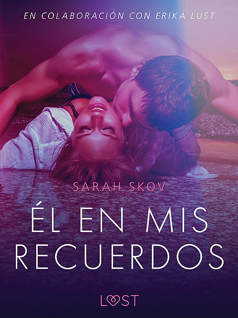 Él en mis recuerdos – Relato erótico, Sarah Skov