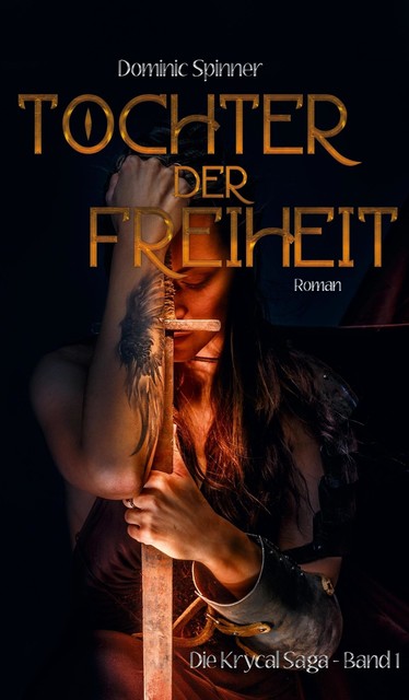 Tochter der Freiheit – Die Krycal-Saga Band 1, Dominic Spinner