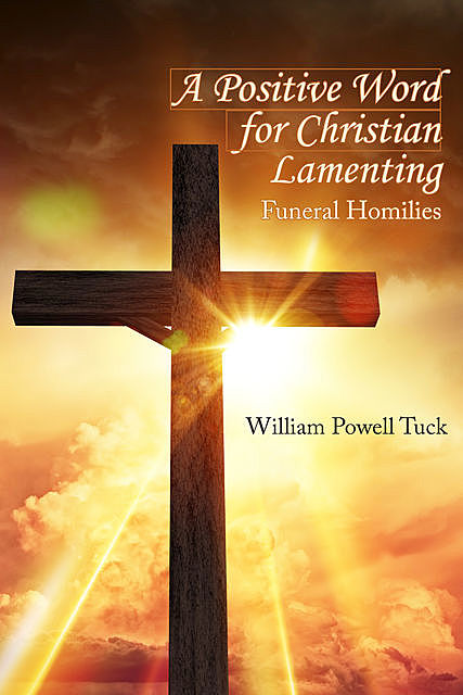 A Positive Word for Christian Lamenting, William Powell Tuck