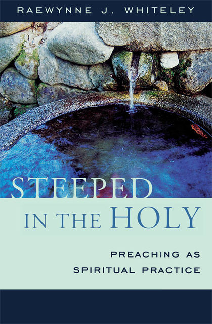Steeped in the Holy, Raewynne Whiteley