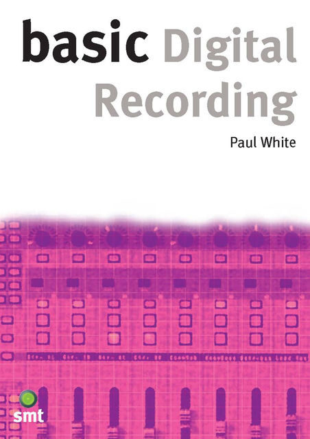 Basic Digital Recording, Paul White