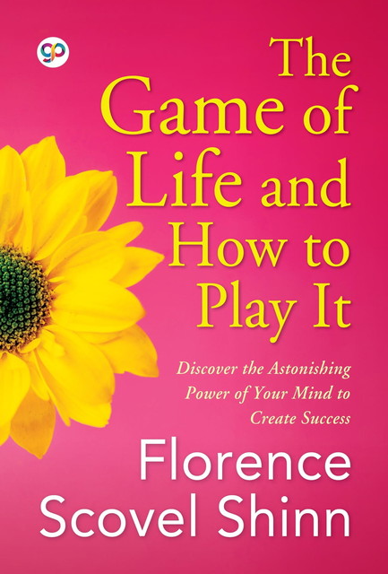 The Game of Life (& How to Play It), Florence Scovel Shinn