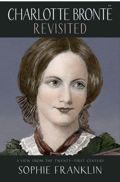 Charlotte Brontë Revisited, Sophie Franklin