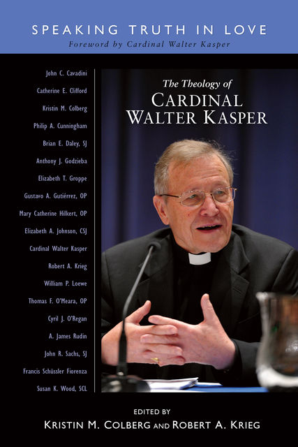 The Theology of Cardinal Walter Kasper, Robert A.Krieg, Kristin M.Colberg