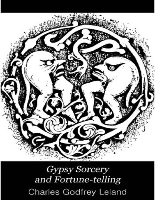 Gypsy Witchcraft, Charles Godfrey Leland