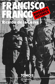 Francisco Franco. Biografía Histórica (Tomo 2), Ricardo De La Cierva