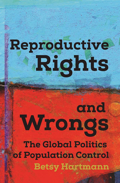 Reproductive Rights and Wrongs, Betsy Hartmann