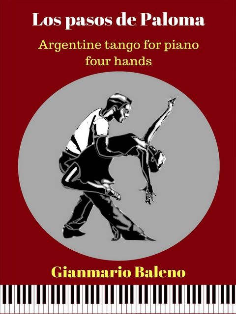 Los pasos de Paloma. Argentine tango for piano four hands (Sheet Music), Gianmario Baleno