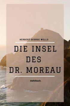 Die Insel des Dr. Moreau (Science-Fiction-Klassiker), Herbert George Wells, Felix Paul Greve