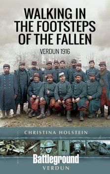 Walking In the Footsteps of the Fallen, Christina Holstein