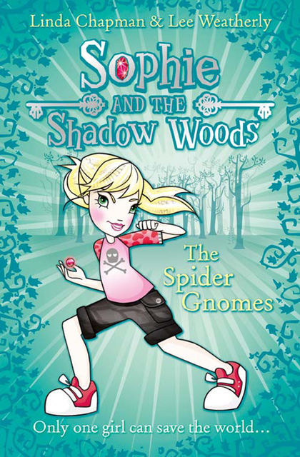 The Spider Gnomes (Sophie and the Shadow Woods, Book 3), Lee Weatherly, Linda Chapman